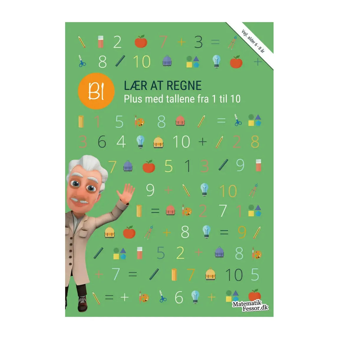 Matemaikfessor B1 Lær at regne, Plus med tallene fra 1-10